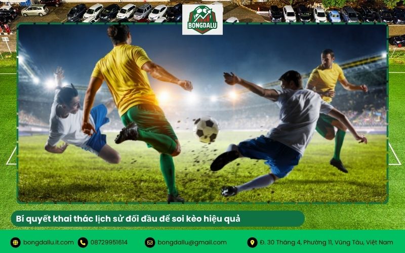 Bí quyết khai thác lịch sử đối đầu để soi kèo hiệu quả