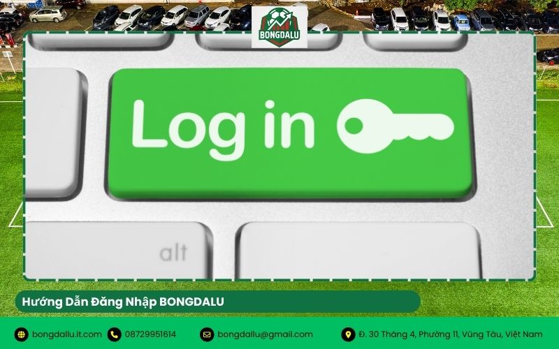 Hướng Dẫn Đăng Nhập BONGDALU