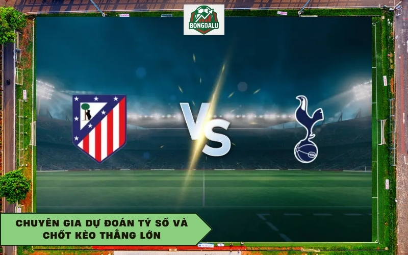 Chuyên gia dự đoán tỷ số và chốt kèo thắng lớn