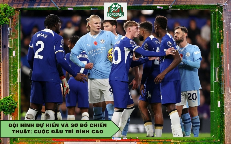 Đội hình dự kiến và sơ đồ chiến thuật: Cuộc đấu trí đỉnh cao