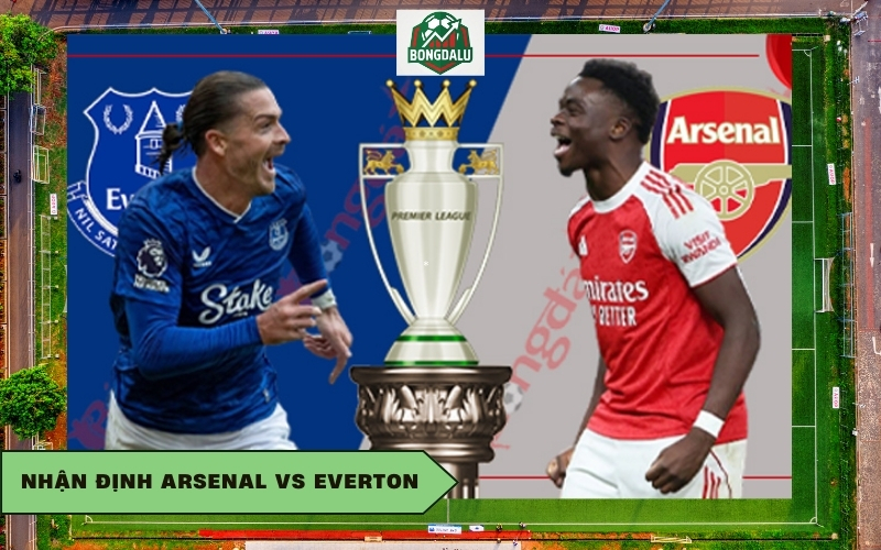 Nhận Định Arsenal vs Everton
