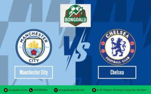 Nhận Định Chelsea vs Manchester City