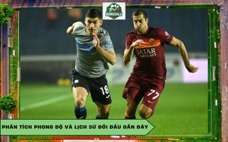 Phân tích phong độ và lịch sử đối đầu gần đây