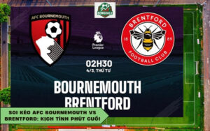 Soi Kèo AFC Bournemouth vs Brentford: Kịch Tính Phút Cuối