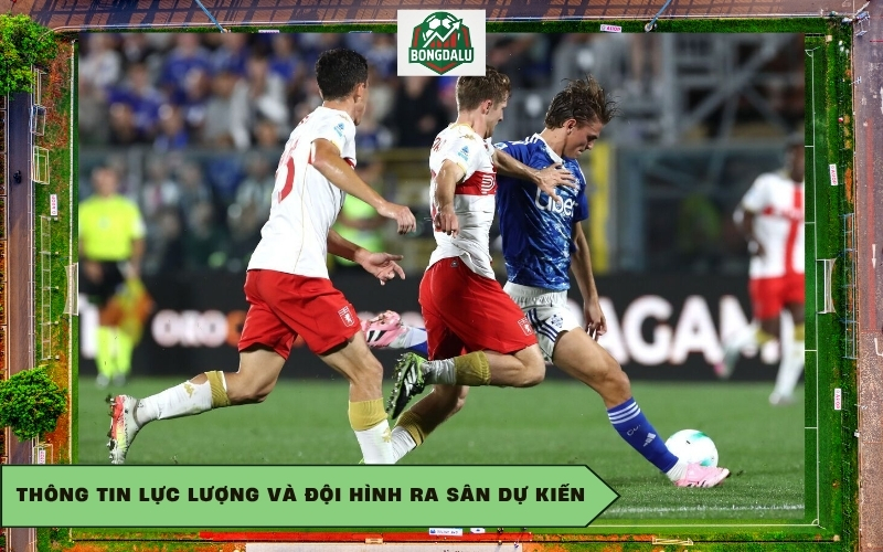 Thông tin lực lượng và đội hình ra sân dự kiến